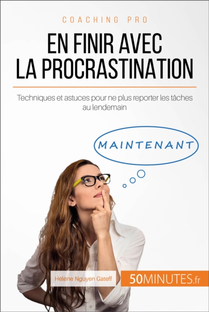 En finir avec la procrastination : Techniques et astuces pour ne plus reporter les taches au lendemain, EPUB eBook