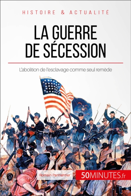 La guerre de Secession : L'abolition de l'esclavage comme seul remede, EPUB eBook