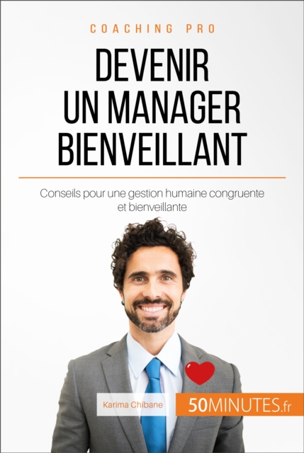 Devenir un manager bienveillant : Conseils pour une gestion humaine congruente et bienveillante, EPUB eBook