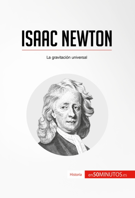 Isaac Newton : La gravitacion universal, EPUB eBook