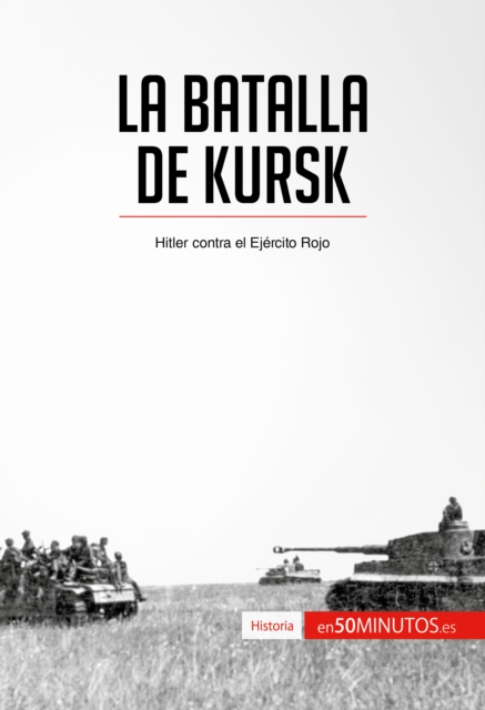 La batalla de Kursk : Hitler contra el Ejercito Rojo, EPUB eBook
