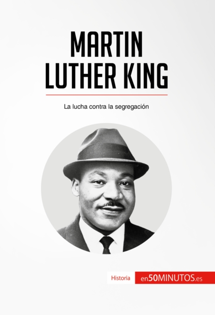 Martin Luther King : La lucha contra la segregacion, EPUB eBook