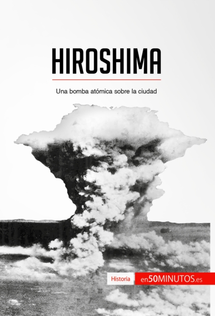 Hiroshima : Una bomba atomica sobre la ciudad, EPUB eBook