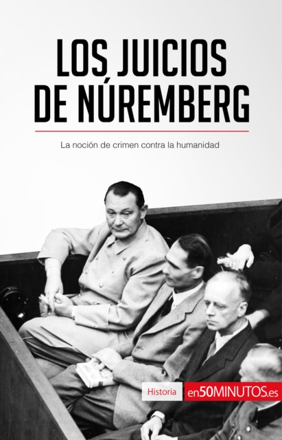 Los Juicios de Nuremberg : La nocion de crimen contra la humanidad, EPUB eBook