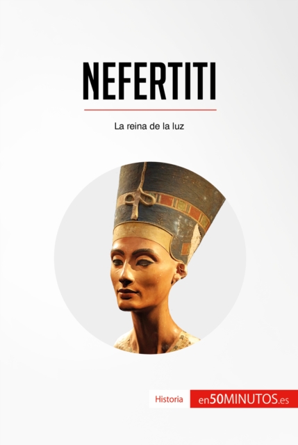 Nefertiti : La reina de la luz, EPUB eBook