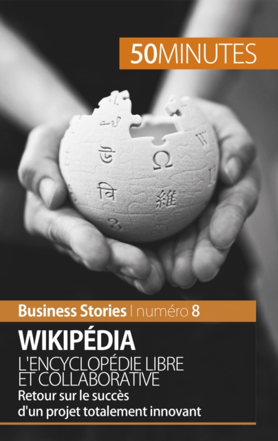 Wikipedia, l'encyclopedie libre et collaborative : Retour sur le succes d'un projet totalement innovant, EPUB eBook