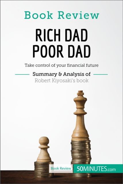 Book Review: Rich Dad Poor Dad by Robert Kiyosaki : Take control of your financial future, EPUB eBook