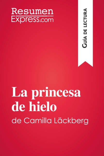 La princesa de hielo de Camilla Lackberg (Guia de lectura) : Resumen y analisis completo, EPUB eBook