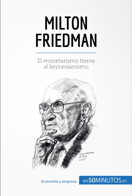 Milton Friedman : El monetarismo frente al keynesianismo, EPUB eBook