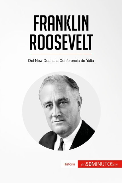 Franklin Roosevelt : Del New Deal a la Conferencia de Yalta, EPUB eBook