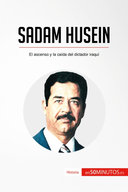 Sadam Husein : El ascenso y la caida del dictador iraqui, EPUB eBook