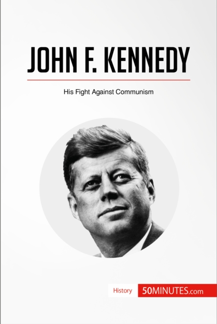 John F. Kennedy : His Fight Against Communism, EPUB eBook