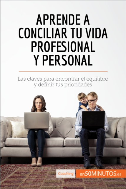 Aprende a conciliar tu vida profesional y personal : Las claves para encontrar el equilibro y definir tus prioridades, EPUB eBook