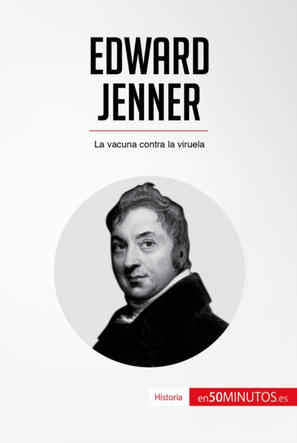 Edward Jenner : La vacuna contra la viruela, EPUB eBook
