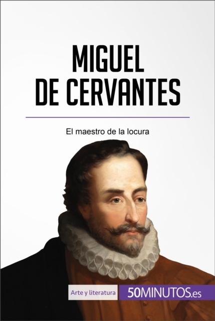 Miguel de Cervantes : El maestro de la locura, EPUB eBook