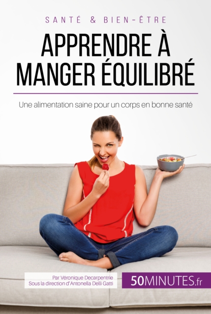 Apprendre a manger equilibre : Une alimentation saine pour un corps en bonne sante, EPUB eBook