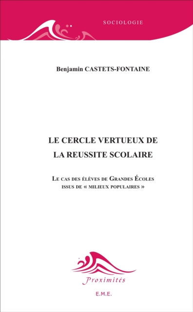 Le cercle vertueux de la reussite scolaire : Le cas des eleves de Grandes Ecoles issus de "milieux populaires", EPUB eBook