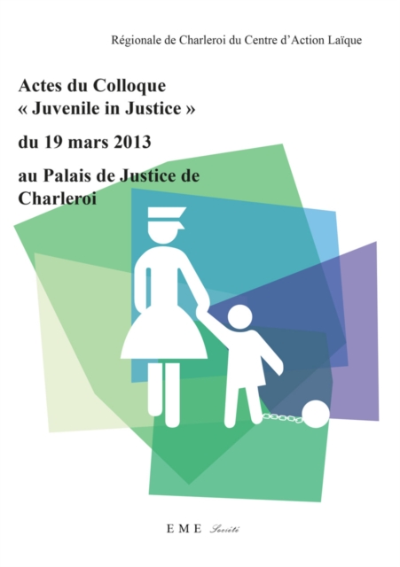 Actes du colloque "Juvenile in Justice" du 19 mars 2013 au Palais de Justice de Charleroi, EPUB eBook