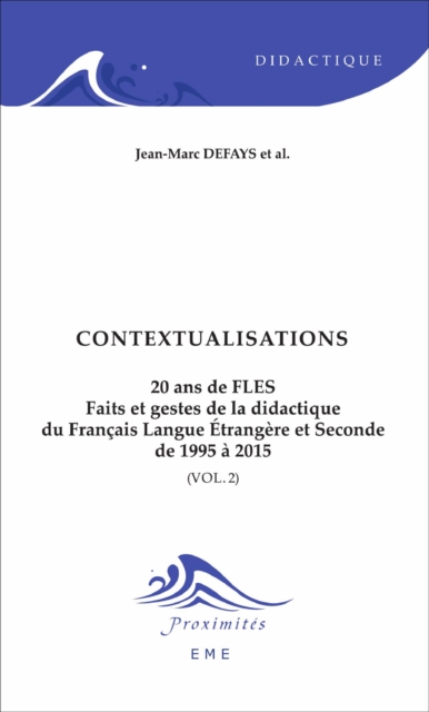Contextualisations : 20 ans de FLES (Volume 2) - Faits et gestes de la didactique du Francais Langue Etrangere et Seconde de 1995 a 2015, EPUB eBook