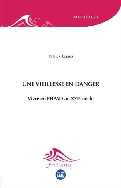 Une vieillesse en danger : Vivre en EHPAD au XXIe siecle, PDF eBook