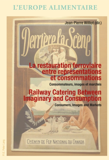 La restauration ferroviaire entre representations et consommations / Railway Catering Between Imaginary and Consumption : Consommateurs, images et marches / Consumers, Images and Markets, EPUB eBook