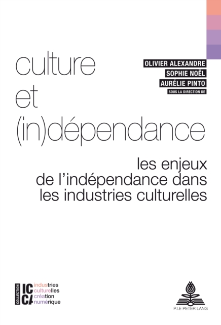 Culture et (in)dependance : Les enjeux de l'independance dans les industries culturelles, EPUB eBook