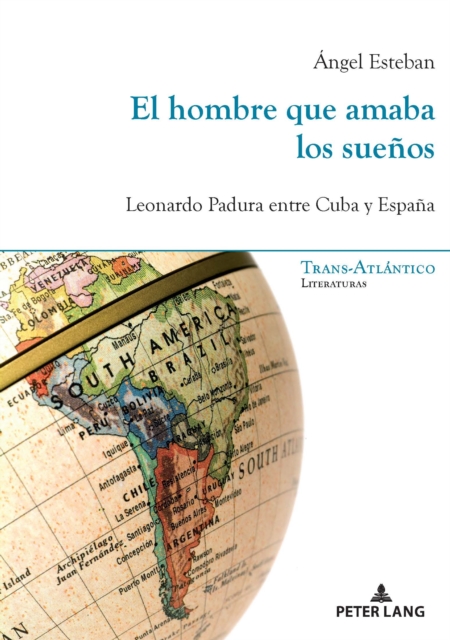 El hombre que amaba los suenos : Leonardo Padura entre Cuba y Espana, PDF eBook