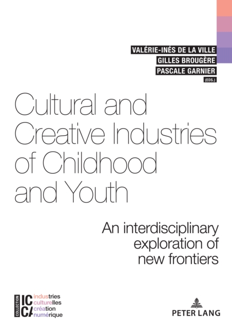 Cultural and Creative Industries of Childhood and Youth : An interdisciplinary exploration of new frontiers, EPUB eBook