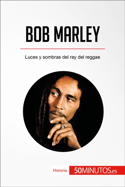Bob Marley : Luces y sombras del rey del reggae, EPUB eBook