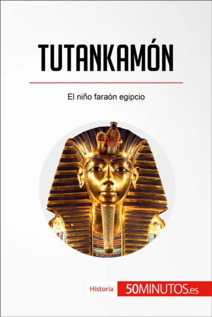 Tutankamon : El nino faraon egipcio, EPUB eBook