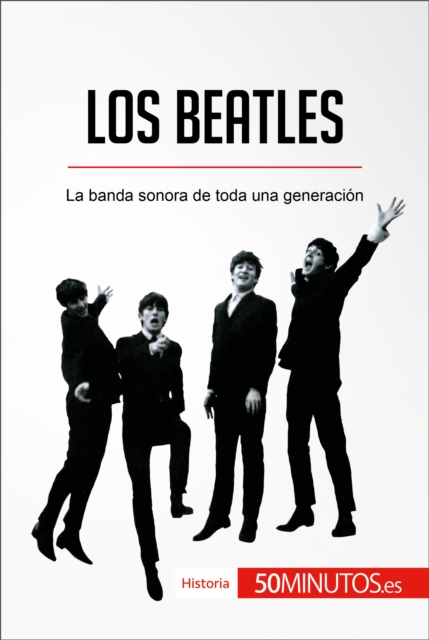 Los Beatles : La banda sonora de toda una generacion, EPUB eBook
