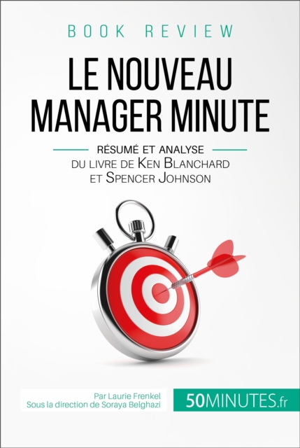 Book review : Le Nouveau Manager Minute : Resume et analyse du livre de Kenneth Blanchard et Spencer Johnson, EPUB eBook