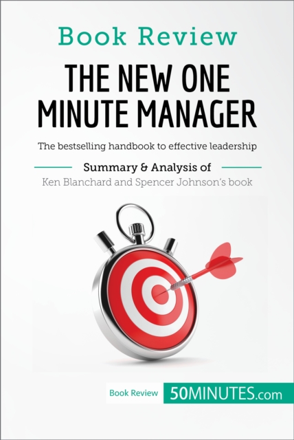 Book Review: The New One Minute Manager by Kenneth Blanchard and Spencer Johnson : The bestselling handbook to effective leadership, EPUB eBook