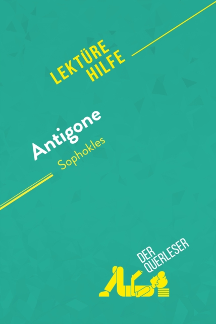 Antigone von Sophokles (Lekturehilfe) : Detaillierte Zusammenfassung, Personenanalyse und Interpretation, EPUB eBook