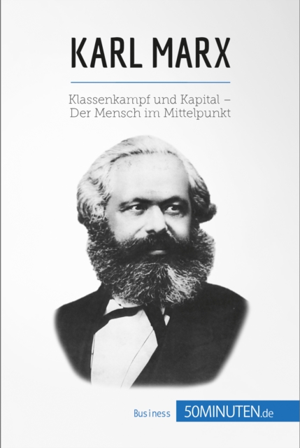 Karl Marx : Klassenkampf und Kapital - Der Mensch im Mittelpunkt, EPUB eBook