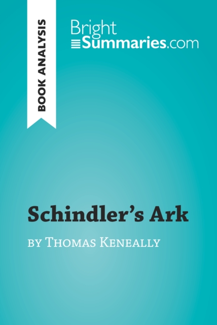 Schindler's Ark by Thomas Keneally (Book Analysis) : Detailed Summary, Analysis and Reading Guide, EPUB eBook