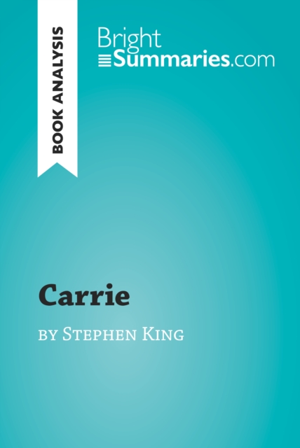 Carrie by Stephen King (Book Analysis) : Detailed Summary, Analysis and Reading Guide, EPUB eBook