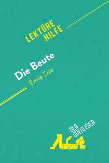 Die Beute von Emile Zola (Lekturehilfe) : Detaillierte Zusammenfassung, Personenanalyse und Interpretation, EPUB eBook