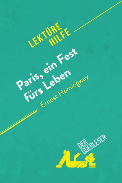 Paris, ein Fest furs Leben von Ernest Hemingway (Lekturehilfe) : Detaillierte Zusammenfassung, Personenanalyse und Interpretation, EPUB eBook
