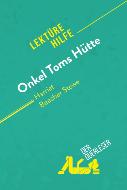 Onkel Toms Hutte von Harriet Beecher Stowe (Lekturehilfe) : Detaillierte Zusammenfassung, Personenanalyse und Interpretation, EPUB eBook