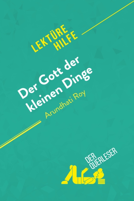 Der Gott der kleinen Dinge von Arundhati Roy (Lekturehilfe) : Detaillierte Zusammenfassung, Personenanalyse und Interpretation, EPUB eBook