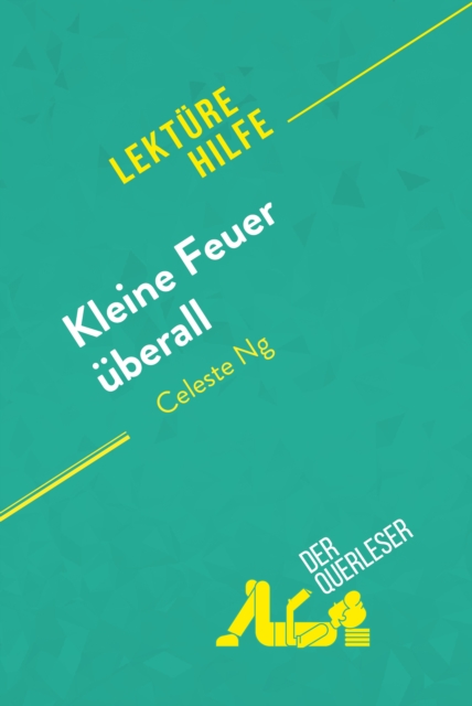 Kleine Feuer uberall von Celeste Ng (Lekturehilfe) : Detaillierte Zusammenfassung, Personenanalyse und Interpretation, EPUB eBook