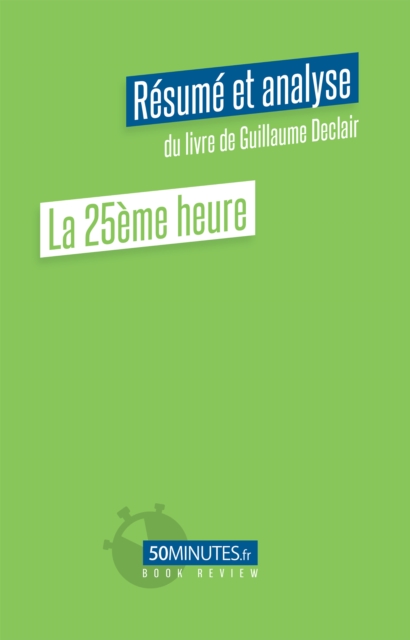 La 25eme heure (Resume et analyse du livre de Guillaume Declair), EPUB eBook