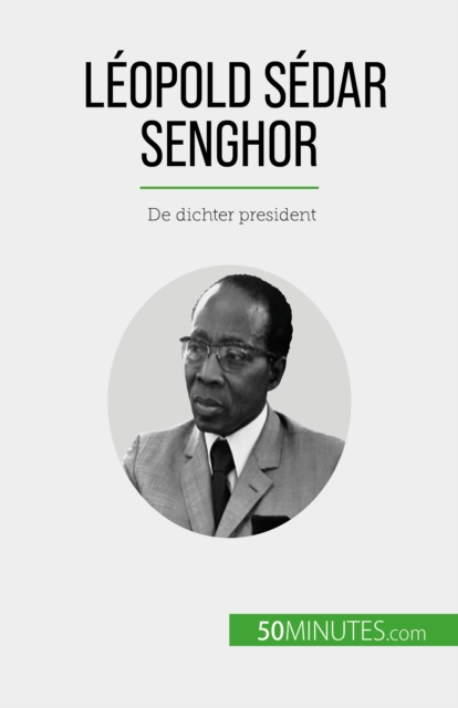 Leopold Sedar Senghor : De dichter president, EPUB eBook