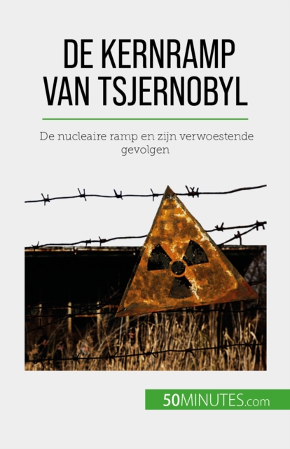 De kernramp van Tsjernobyl : De nucleaire ramp en zijn verwoestende gevolgen, EPUB eBook