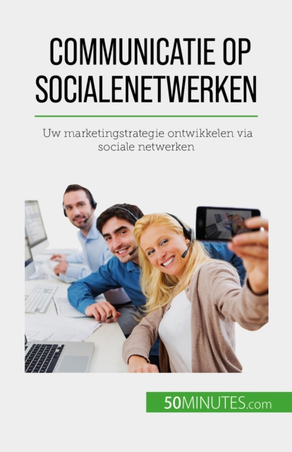 Communicatie op sociale netwerken : Uw marketingstrategie ontwikkelen via sociale netwerken, EPUB eBook