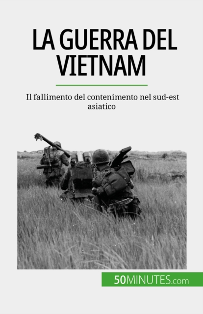 La guerra del Vietnam : Il fallimento del contenimento nel sud-est asiatico, EPUB eBook