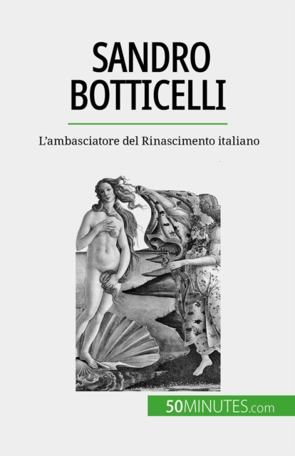 Sandro Botticelli : L'ambasciatore del Rinascimento italiano, EPUB eBook