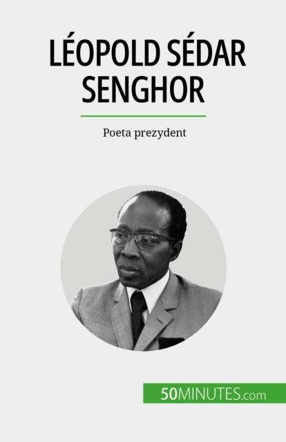 Leopold Sedar Senghor : Poeta prezydent, EPUB eBook