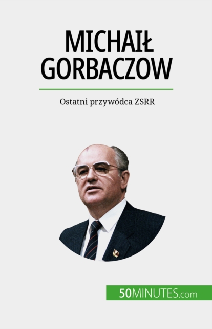 Michail Gorbaczow : Ostatni przywodca ZSRR, EPUB eBook